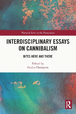 Interdisciplinary Essays on Cannibalism: Bites Here and There by Giulia Champion