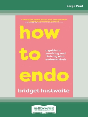 How to Endo: A guide to surviving and thriving with endometriosis by Bridget Hustwaite