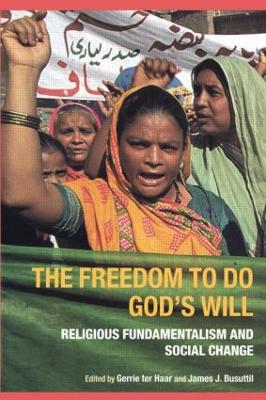 The Freedom to do God's Will: Religious Fundamentalism and Social Change by James Busuttil