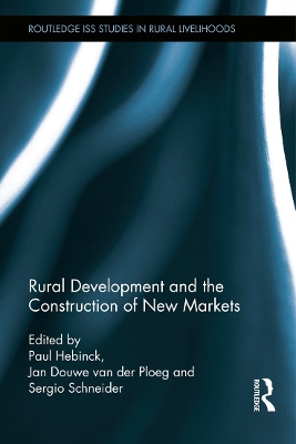 Rural Development and the Construction of New Markets by Paul Hebinck