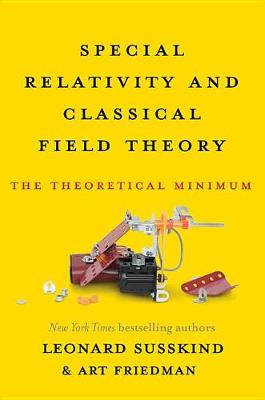 Special Relativity and Classical Field Theory by Leonard Susskind