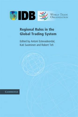 Regional Rules in the Global Trading System by Antoni Estevadeordal