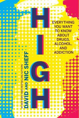 High: Everything You Want to Know About Drugs, Alcohol, and Addiction book