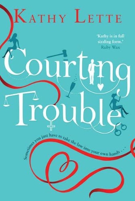 Courting Trouble by Kathy Lette