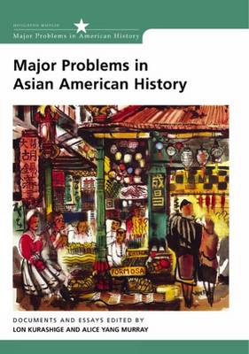 Major Problems in Asian American History: Documents and Essays book