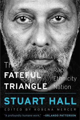 The The Fateful Triangle: Race, Ethnicity, Nation by Stuart Hall