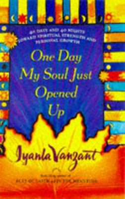 One Day My Soul Just Opened Up: 40 Days and 40 Nights Toward Spiritual Strength and Personal Growth book