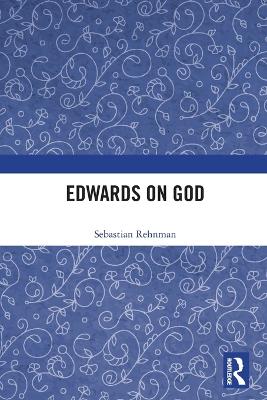 Edwards on God by Sebastian Rehnman