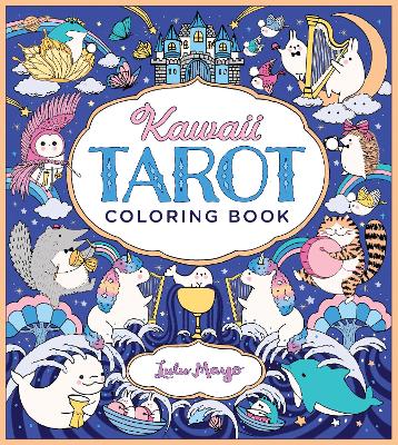 Kawaii Tarot Coloring Book: Color your way through the cutest of tarot cards--kawaii style! book