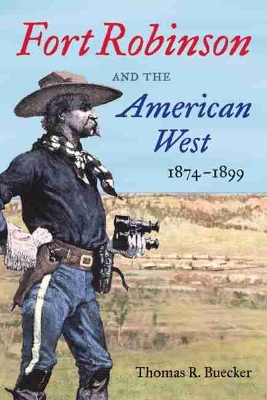 Fort Robinson and the American West, 1874-1899 book