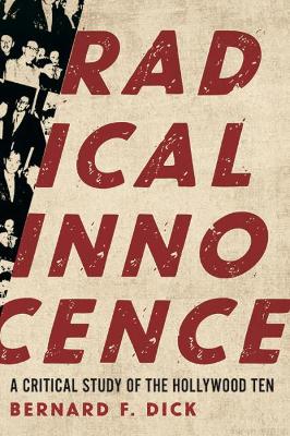 Radical Innocence: A Critical Study of the Hollywood Ten book