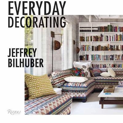 Everyday Decorating by Jeffrey Bilhuber