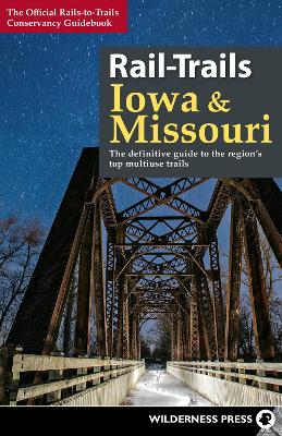 Rail-Trails Iowa & Missouri: The definitive guide to the state's top multiuse trails book