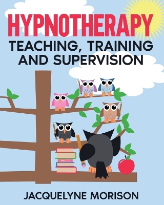 Hypnotherapy Teaching, Training and Supervision book