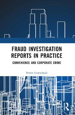 Fraud Investigation Reports in Practice: Convenience and Corporate Crime by Petter Gottschalk