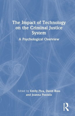 The Impact of Technology on the Criminal Justice System: A Psychological Overview by Emily Pica