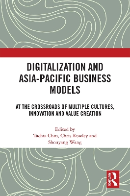 Digitalization and Asia-Pacific Business Models: At the Crossroads of Multiple Cultures, Innovation and Value Creation book