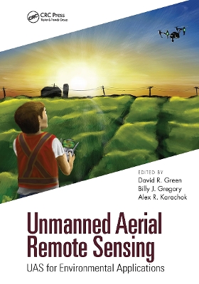 Unmanned Aerial Remote Sensing: UAS for Environmental Applications by David R. Green