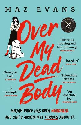 Over My Dead Body: 'I couldn't put this fabulous, first class, five star read down.' JANICE HALLETT by Maz Evans