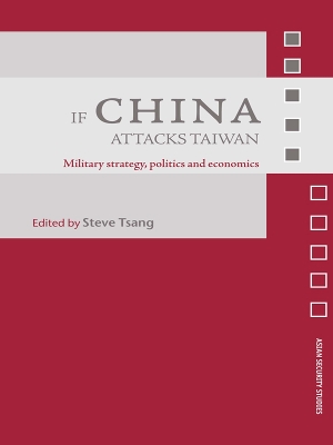 If China Attacks Taiwan: Military Strategy, Politics and Economics by Steve Tsang