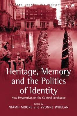 Heritage, Memory and the Politics of Identity by Yvonne Whelan