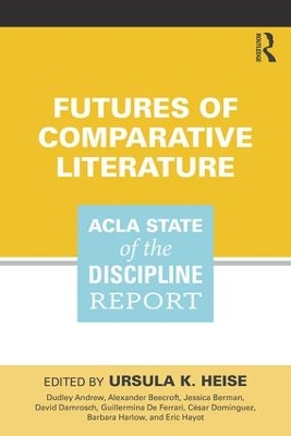 Futures of Comparative Literature: ACLA State of the Discipline Report by Ursula Heise