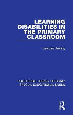 Learning Disabilities in the Primary Classroom by Leonora Harding