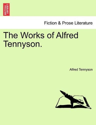 The Works of Alfred Tennyson. by Lord Alfred Tennyson