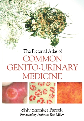 The The Pictorial Atlas of Common Genito-Urinary Medicine by Shiva Pareek