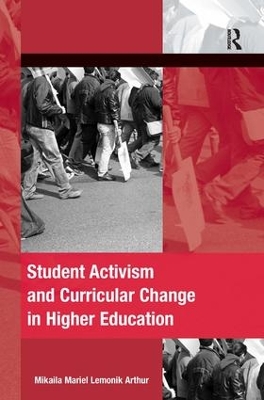 Student Activism and Curricular Change in Higher Education by Mikaila Mariel Lemonik Arthur