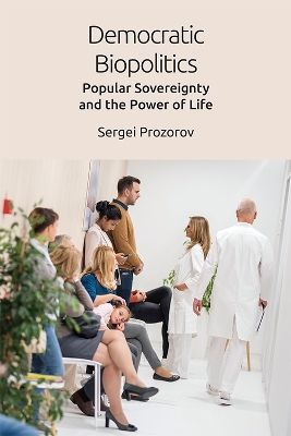 Democratic Biopolitics: Popular Sovereignty and the Power of Life book
