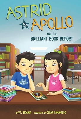 Astrid and Apollo and the Brilliant Book Report by V T Bidania