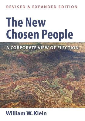 The New Chosen People, Revised and Expanded Edition by Dr William W Klein