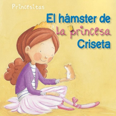El Hámster de la Princesa Criseta (Princess Criseta's Hamster) by Aleix Cabrera