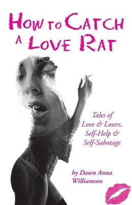 How to Catch a Love Rat by Dawn Anna Williamson