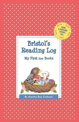 Bristol's Reading Log: My First 200 Books (GATST) by Martha Day Zschock