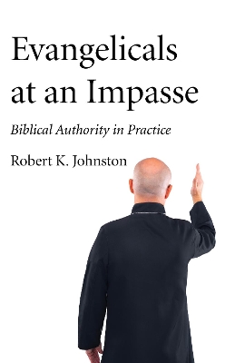 Evangelicals at an Impasse by Robert K Johnston