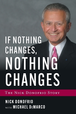 If Nothing Changes, Nothing Changes: The Nick Donofrio Story book