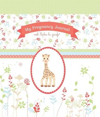 My Pregnancy Journal with Sophie la Girafe by Sophie La Girafe