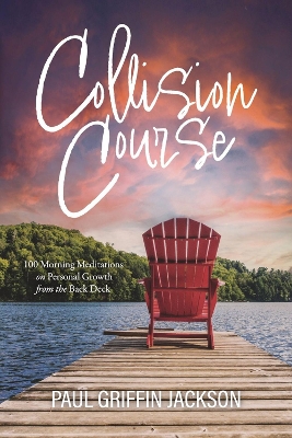 Collision Course: 100 Morning Meditations on Personal Growth from the Back Deck book