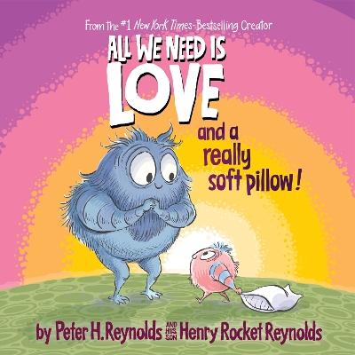 All We Need is Love and a Really Soft Pillow! book