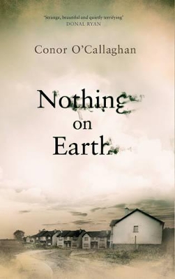 Nothing On Earth by Conor O'Callaghan