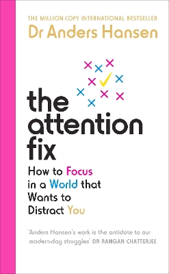 The Attention Fix: How to Focus in a World that Wants to Distract You by Dr Anders Hansen