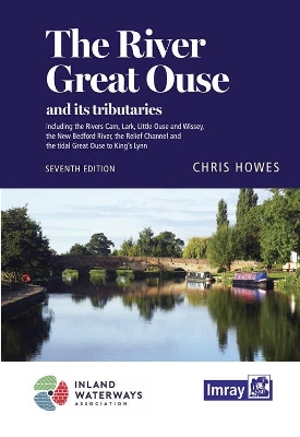 The River Great Ouse and its tributaries: including the Rivers Cam, Lark, Little Ouse & Wissey, Hundred Foot River, Relief Channel book