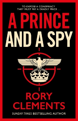 A Prince and a Spy: The most anticipated spy thriller of 2021 by Rory Clements