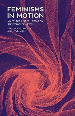 Feminisms in Motion: Voices for Justice, Liberation, and Transformation book
