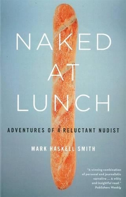 Naked At Lunch: Adventures Of A Reluctant Nudist book