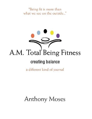 A.M. Total Being Fitness: Creating Balance book