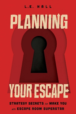 Planning Your Escape: Strategy Secrets to Make You an Escape Room Superstar book