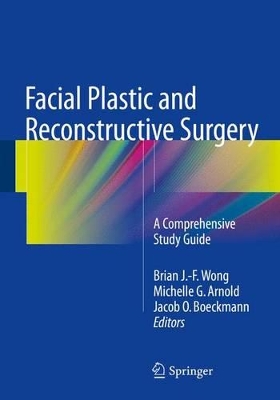 Facial Plastic and Reconstructive Surgery by Brian J.-F. Wong
